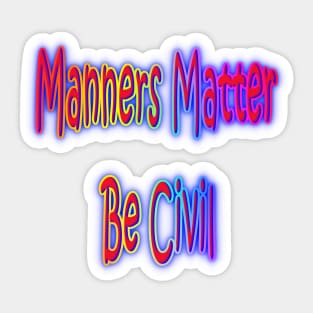 Manners Matter Be Civil Neon Retro Rainbow Sticker